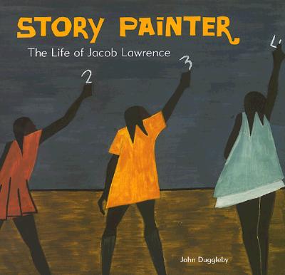 Story Painter: The Life of Jacob Lawrence - Duggleby, John