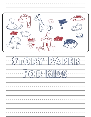 Story Paper For Kids: A Draw and Write Journal 120 Pages 8.5 x 11 Elementary Primary Notebook with picture space and primary writing lines kindergarten through third grade - Publishing, Alun