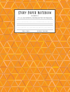 Story Paper Notebook for Grades K-2: Title Line, Box for Drawing, and Half Page Lined Paper with Middle Dash, 7.44 in X 9.69 In, 50 Sheets / 100 Pages, Orange