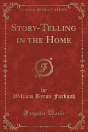 Story-Telling in the Home (Classic Reprint)