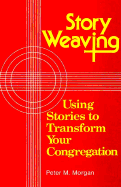 Story Weaving: Using Stories to Transform Your Congregation