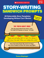 Story-Writing Sandwich Prompts: 40 Delectable Story Templates Developing Writers Can't Resist!