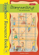 Story Writing Scaffolds: Teachers Resource Book