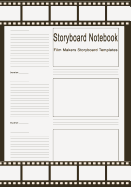 Storyboard Notebook: Film Makers Storyboard Templates: 120 Pages, 7" x 10" 3 Frames Per Page, For Film & Video Makers, Animators, Advertisers etc