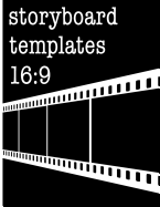 Storyboard Templates 16: 9: Filmmaker Notebook with Film Cover Design to Sketch and Write Out Scenes with Easy-To-Use Template