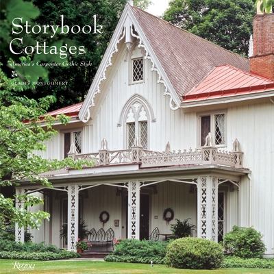 Storybook Cottages: America's Carpenter Gothic Style - Montgomery, Gladys