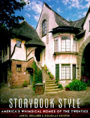 Storybook Style: America's Whimsical Homes of the Twenties - Gellner, Arrol, and Keister, Douglas