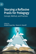 Storying a Reflexive Praxis for Pedagogy: Concept, Method, and Practices