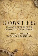 Storysellers: Those Who Tried to Be the Architects of Human History