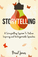 Storytelling: A Storytelling System to Deliver Inspiring and Unforgettable Speeches