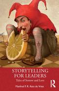 Storytelling for Leaders: Tales of Sorrow and Love