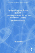 Storytelling for Social Justice: Connecting Narrative and the Arts in Antiracist Teaching