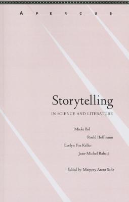 Storytelling in Science and Literature - Safir, Margery Arent (Editor), and Bal, Mieke (Contributions by), and Hoffmann, Roald (Contributions by)