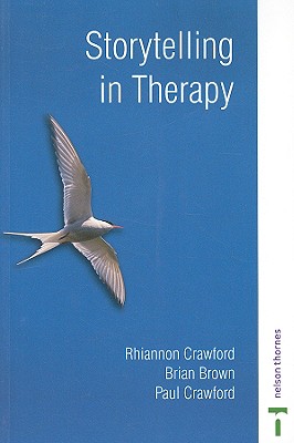 Storytelling in Therapy - Crawford, Rhiannon, and Brown, Brian, and Crawford, Paul