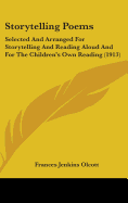 Storytelling Poems: Selected And Arranged For Storytelling And Reading Aloud And For The Children's Own Reading (1913)