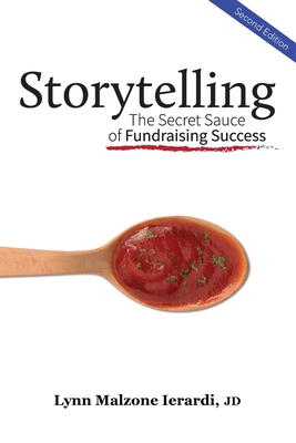 Storytelling: The Secret Sauce of Fundraising Success - Ierardi, Lynn