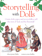 Storytelling with Dolls - Bailey, Elinor Peace, and Crone-Findlay, Noreen