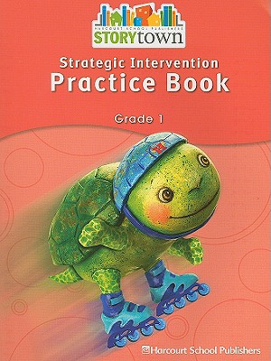 Storytown: Strategic Intervention Practice Book Grade 1 - Harcourt School Publishers (Prepared for publication by)