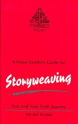 Storyweaving, You and Your Faith Journey: You and Your Faith Journey-Leader's Guide - Brooker, Wendell