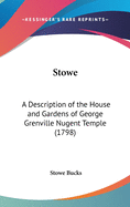 Stowe: A Description of the House and Gardens of George Grenville Nugent Temple (1798)
