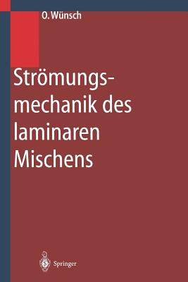 Strmungsmechanik des laminaren Mischens - Wnsch, Olaf