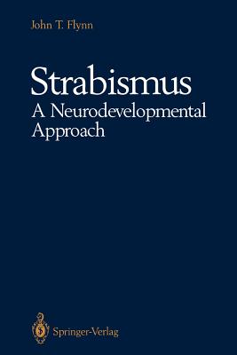 Strabismus a Neurodevelopmental Approach: Nature's Experiment - Flynn, John T
