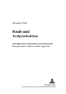 Strafe Und Textproduktion: Apologetisches Bekenntnis Und Literarische Kompensation: Diskurse Ueber Lagerhaft