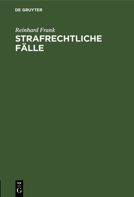 Strafrechtliche Flle: Fr bungen an Universitten Und Bei Justizbehrden - Frank, Reinhard