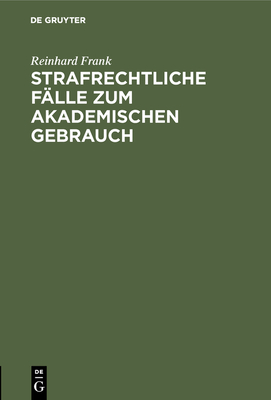 Strafrechtliche Falle Zum Akademischen Gebrauch - Frank, Reinhard