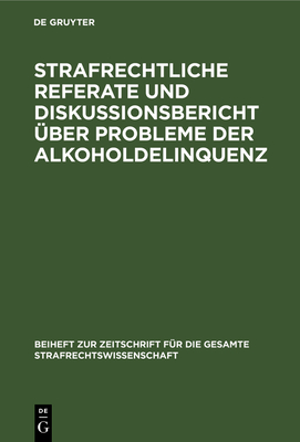 Strafrechtliche Referate und Diskussionsbericht ber Probleme der Alkoholdelinquenz - Jescheck, Hans-Heinrich (Preface by), and Schewe, Gnter (Contributions by), and Djordjevic, Miroslav (Contributions by)