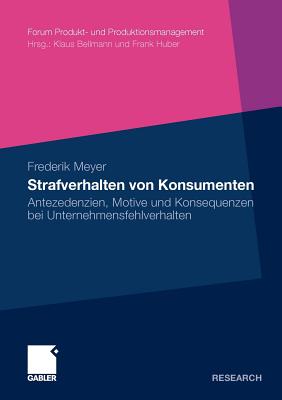 Strafverhalten Von Konsumenten: Antezedenzien, Motive Und Konsequenzen Bei Unternehmensfehlverhalten - Meyer, Frederik