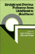 Straight and Devious Pathways from Childhood to Adulthood - Robins, Lee N, Ph.D. (Editor), and Rutter, Michael (Editor)