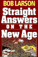 Straight Answers on the New Age - Larson, Bob, and Thomas Nelson Publishers
