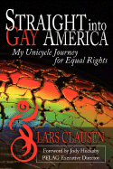 Straight Into Gay America: My Unicycle Journey for Equal Rights