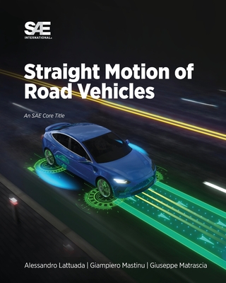 Straight Motion of Road Vehicles - Lattuada, Alessandro, and Mastinu, Giampiero, and Matrascia, Giuseppe