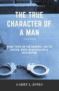 Straight Out of Hell 2 - True Character of a Man: Inside Truth on the Criminal Justice System, Mass Incarceration & Restoration