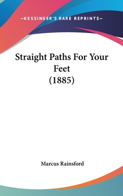 Straight Paths For Your Feet (1885) - Rainsford, Marcus