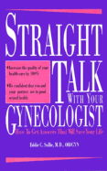 Straight Talk with Your Gynecologist: How to Get Answers That Will Save Your Life