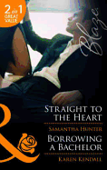 Straight to the Heart / Borrowing a Bachelor: Straight to the Heart / Borrowing a Bachelor