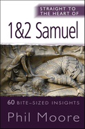 Straight to the Heart of 1&2 Samuel: 60 bite-sized insights