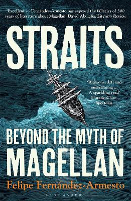 Straits: Beyond the Myth of Magellan - Fernandez-Armesto, Felipe