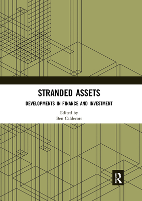 Stranded Assets: Developments in Finance and Investment - Caldecott, Ben (Editor)