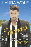 Stranded With Her Billionaire Boss: A Sweet Desert Island Romance