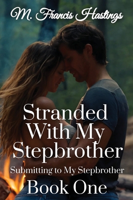 Stranded With My Stepbrother - Hastings, M Francis