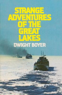 Strange Adventures of the Great Lakes - Boyer, Dwight