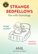 Strange Bedfellows - Fun with Etymology: Fun with Etymology