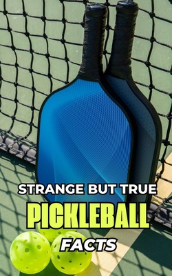 Strange But True Pickleball Facts - Brothers, VC