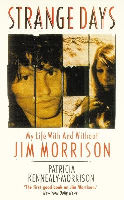 Strange Days: My Life with and without Jim Morrison - Kennealy-Morrison, Patricia