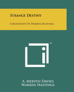 Strange destiny; a biography of Warren Hastings