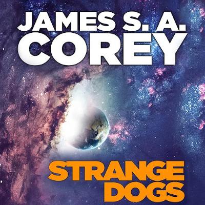 Strange Dogs: An Expanse Novella - Corey, James S A
